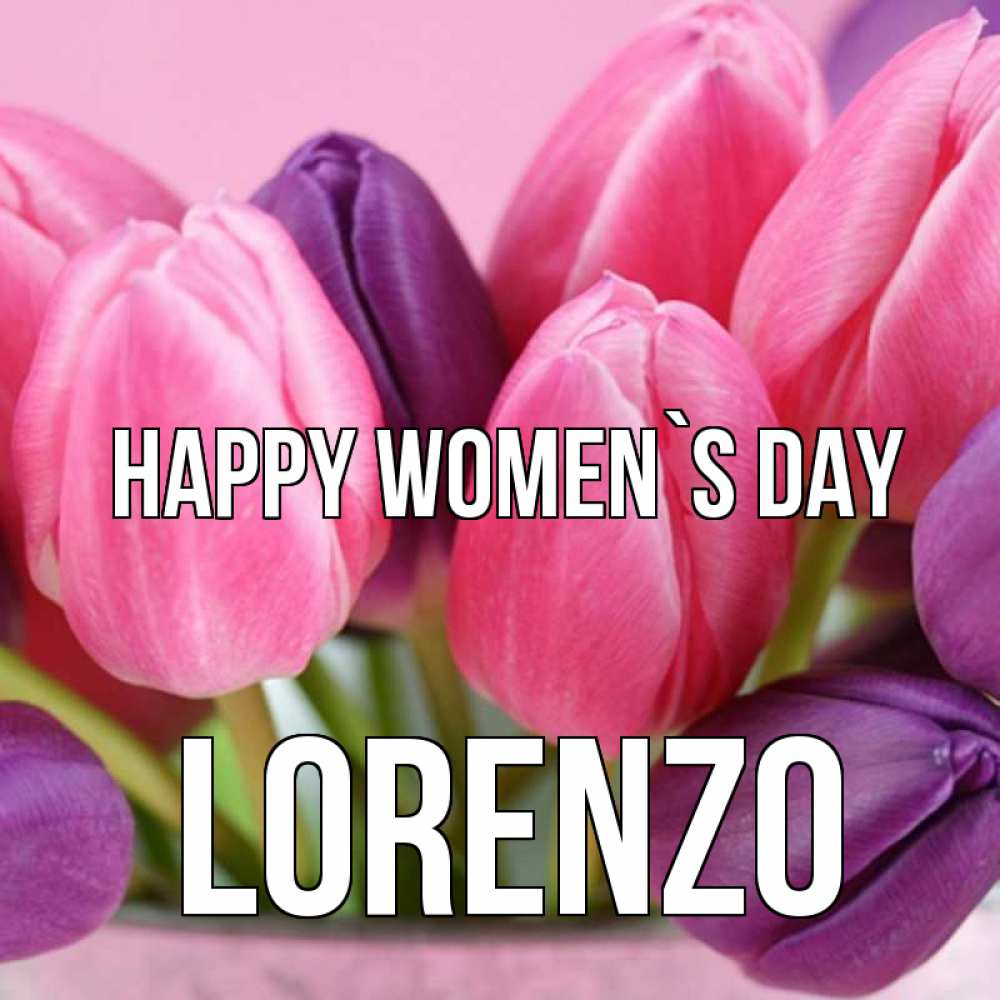 Greetings card с именем, Lorenzo happy women`s day маме 1 Greetings with text for free download 